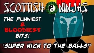 SCOTTISH NINJAS: Funniest & Bloodiest bits! - Super Kick To The Balls!