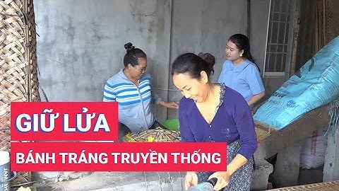 Giữ lửa nghề làm bánh tráng truyền thống