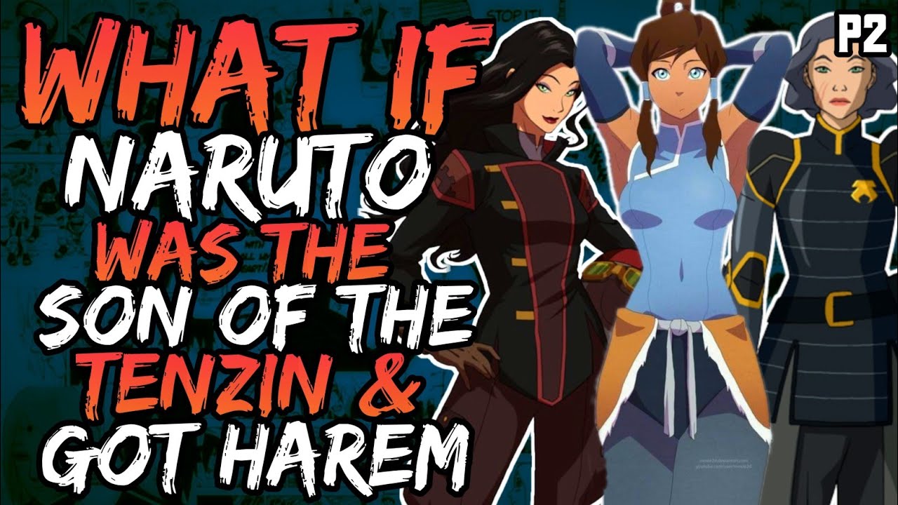 What if Naruto was the Son of the Tenzin And Got Harem? (( Part 2 ))
