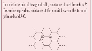 IN AN INFINITE GRID OF HEXAGONAL CELLS, RESISTANCE OF EACH BRANCH IS R. DETERMINE EQUIVALENT RESIS..