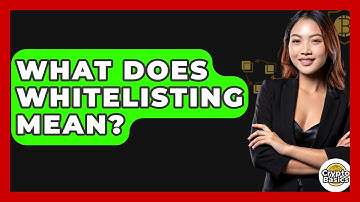 What Does Whitelisting Mean? - CryptoBasics360.com