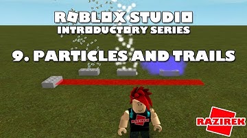 Roblox Studio Introductory Series Tutorials - Particles and Trails