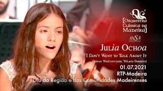 Júlia Ochoa / Orquestra Clássica da Madeira [19.06.2021] . I Don't Want to Talk About It