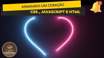 DIA DOS NAMORADOS: Animando um CORAÇÃO com CSS , javascript e html