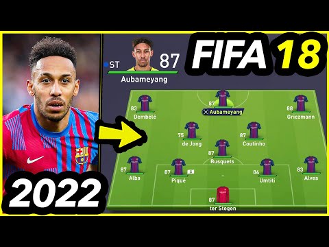 The 2022 FC Barcelona Team But It's In FIFA 18...