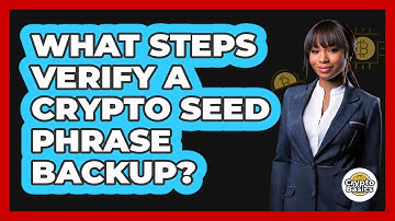 What Steps Verify A Crypto Seed Phrase Backup?