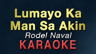 Lumayo Ka Man Sa Akin - Rodel Naval | KARAOKE