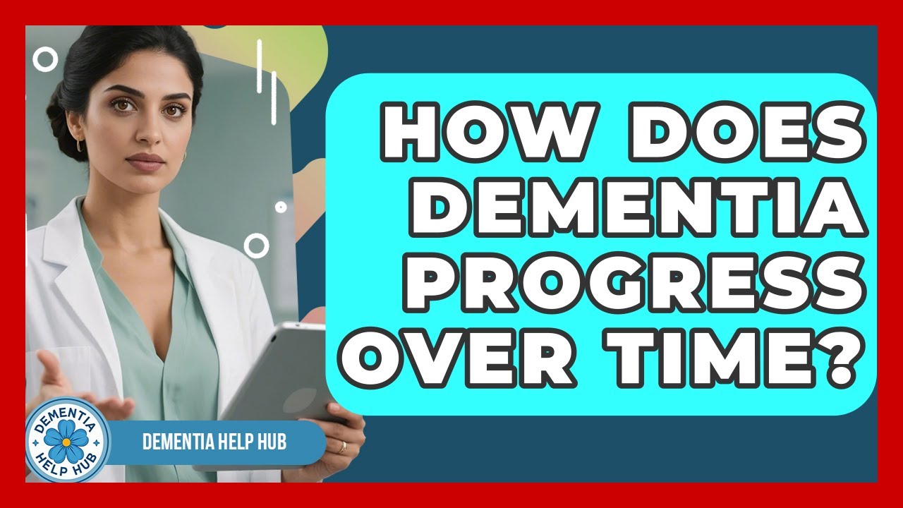 How Does Dementia Progress Over Time? - Dementia Help Hub