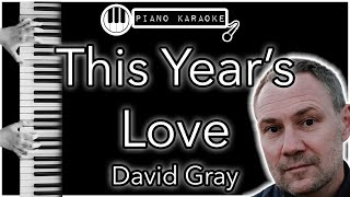 Video thumbnail of "This Year’s Love - David Gray - Piano Karaoke Instrumental"