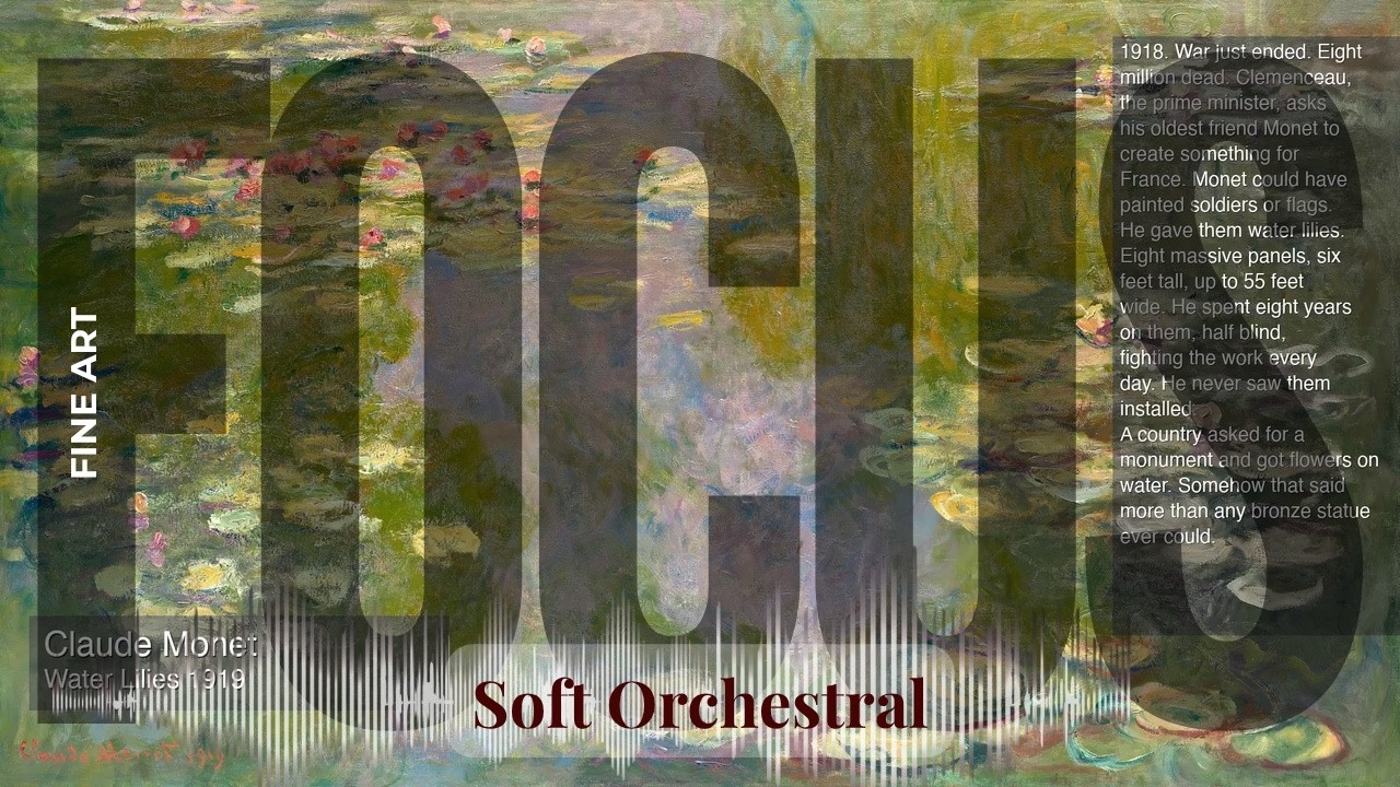Focus - Soft Orchestral with Fine Art | Monet · Water Lilies 1919 & others