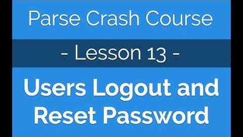 Parse Crash Course #13 - Logging out users and reseting passwords