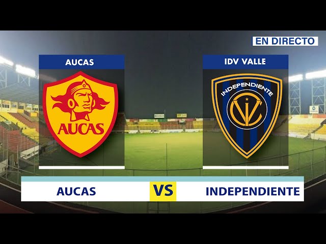 Aucas contra independiente del valle