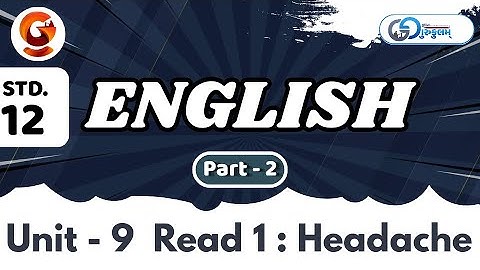STD -12 | English | Unit - 9 | Read 1 | Headache  | part 2 | @Live@08:00PM #std12 #english