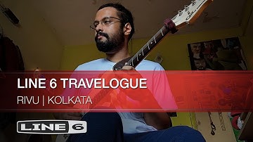 Line 6 Travelogue Series | Kolkata with Rivu