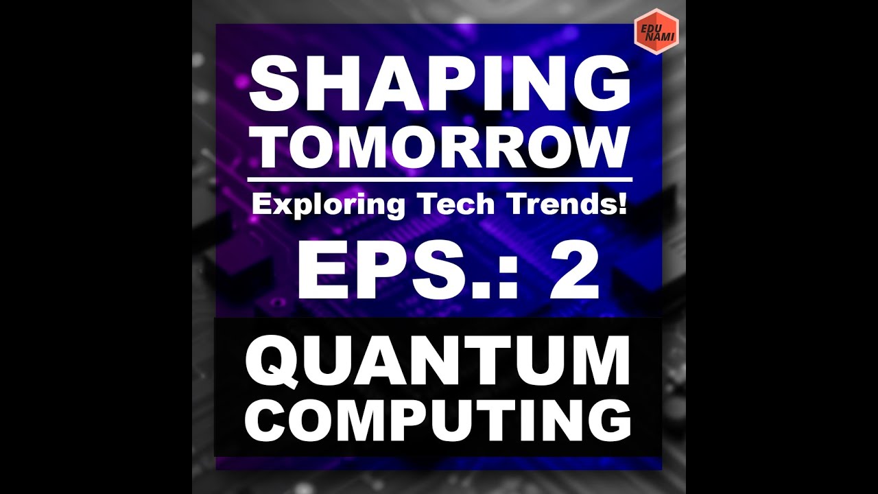 🌟 Episode 2 – Quantum Computing: The Dawn of a New Era 🌟| EDUNAMI ...