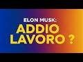 Elon Musk: La Fine del Lavoro tra 20 Anni?