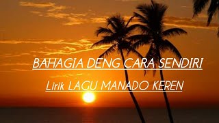 Lagu Manado Keren-BAHAGIA DENG CARA SENDIRI-LIRIK