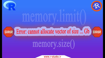 Error cannot allocate vector of size... in R (Solved)