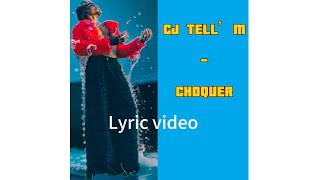 CJ TELL’M - Choquer ( lyrics video ) paroles