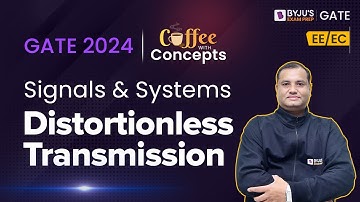 Distortionless Transmission Line | Signals and Systems for GATE 2024 | BYJU