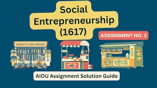 AIOU Assignment No. 2 Solution Guide | Social Entrepreneurship (Code 1617) | Comprehensive AIOU Help