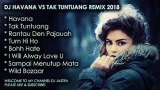 HAVANA VS TAK TUNTUANG♫(Dj Jastra Remix )♪