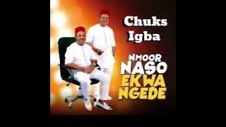 Chuks Igba Latest 2025 - Nmoor Naso Ekwa Ngede