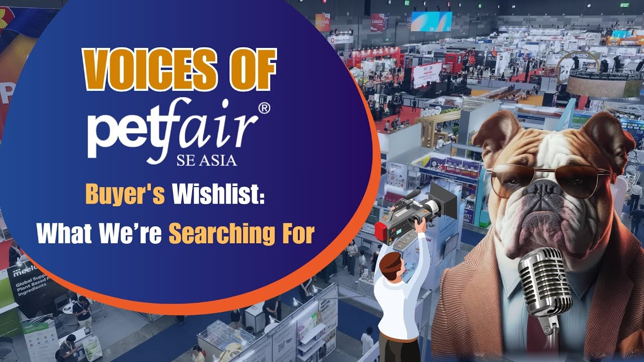 Voices of Pet Fair South East Asia: Buyer's Wishlist