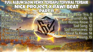 DJ SLOW REMIX FULL ALBUM TERBARU TERBAIK NICK PROJECT X RAWI BEAT • FOR TRAVELING AND RELAXING •