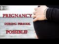 Is pregnancy possible if sex happens during periods? - Dr. Sapna Lulla