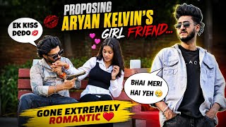 Proposing Aaryan Kelvin's Girl Friend Prank😎