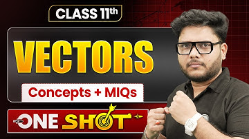 VECTORS Full Chapter Covered | Class 11 Physics Chapter 4 | Shailendra Sir
