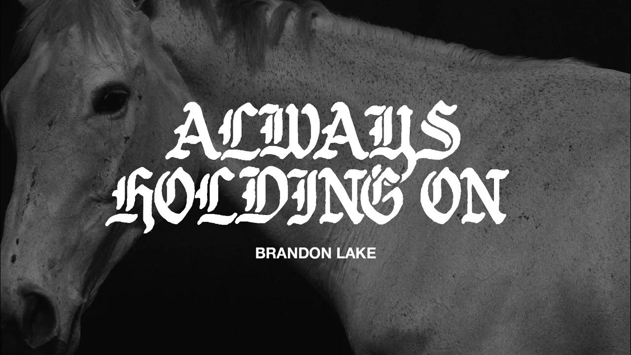 Brandon Lake - Always Holding On (Official Audio Video) Brandon Lake - Always Holding On (Official Audio Video)