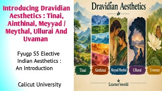 Introducing Dravidian Aesthetics Tinai, Ainthinai, Meyyad, Ullurai and Uvaman. S5 Elective