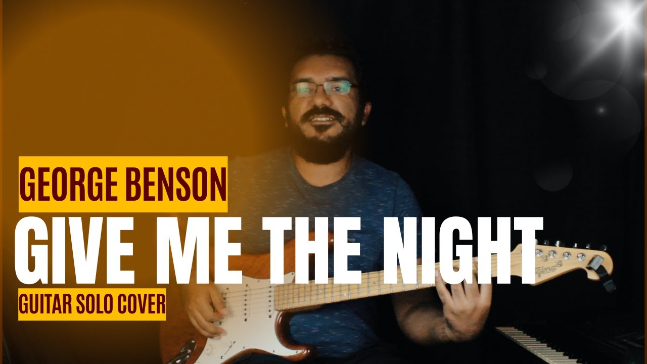 George benson give me the night guitar solo cover youtube