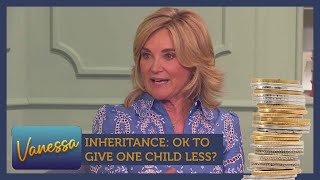 Inheritance: OK to give a child less Feat. Anthea Turner, Sam McAlister & Daniel Harding | Vanessa