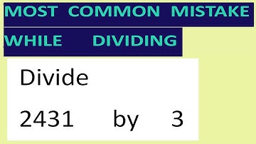 Divide     2431      by     3     Most   common  mistake  while   dividing