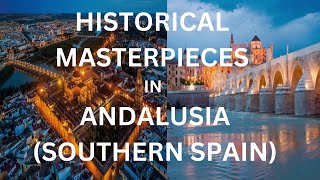 Historical Masterpieces in Southern Spain (Andalusia)