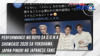 Performance ng BGYO sa D.U.N.K Showcase 2026 sa Yokohama, Japan pinuri ng Japanese fans | TV Patrol
