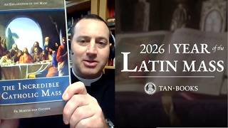 The Incredible Catholic Mass Part 1 | Fr. William Rock, FSSP