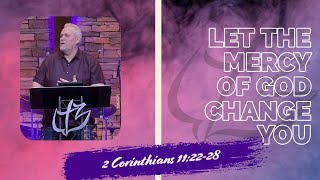Let the Mercy of God Change You - 2 Corinthians 11:22-28