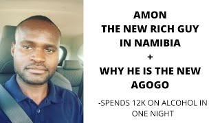 AMON THE  $$$ NEW RICH  $$$$ GUY IN NAMIBIA