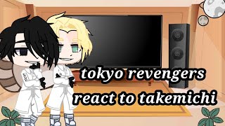 tokyo revengers react to takemichi