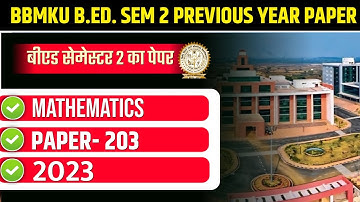 BBMKU B.ED. SEM 2 PREVIOUS YEAR PAPER 2022-24  | BBMKU BED SEM 2 PEDAGOGY OF MATHEMATICS P- 203 2023