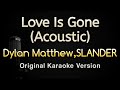 Love Is Gone (Acoustic) - Dylan Matthew SLANDER (Karaoke Songs With Lyrics - Original Key)