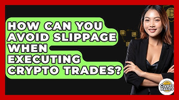 How Can You Avoid Slippage When Executing Crypto Trades? - CryptoBasics360.com
