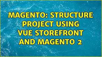 Magento: Structure project using Vue Storefront and Magento 2