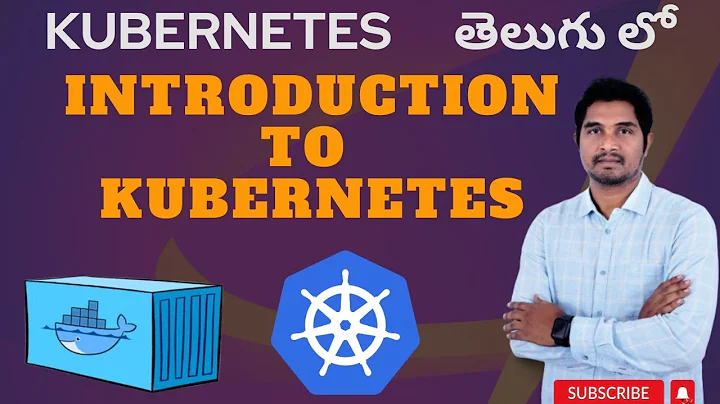 Introduction to Kubernetes and Containers | Kubernetes in Telugu