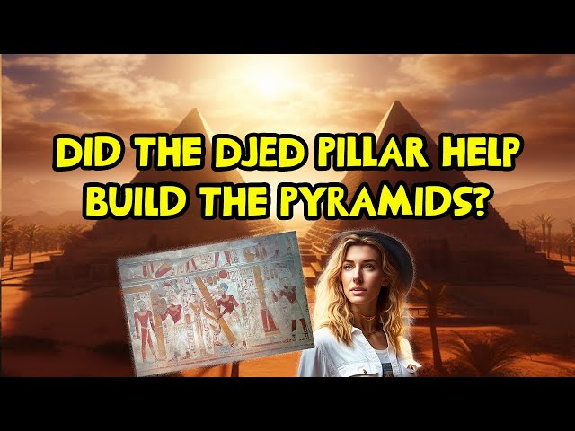 Did the Djed Pillar help build the Pyramids? class=