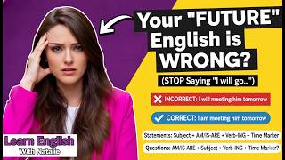 STOP Saying 'I WILL go' For Fixed Plans! (Present Continuous for Future) | Learn With Natalie
